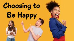 Choosing to Be Happy